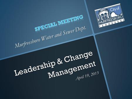 Leadership & Change Management Leadership & Change Management April 19, 2013.