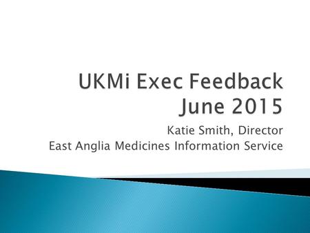 Katie Smith, Director East Anglia Medicines Information Service.