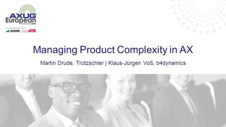 Managing Product Complexity in AX Martin Drude, Trützschler | Klaus-Jürgen Voß, b4dynamics.