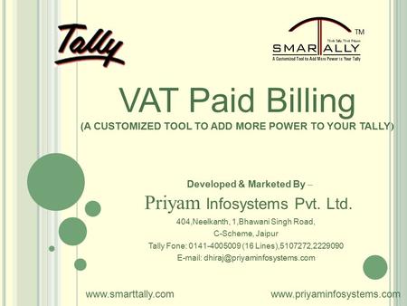 VAT Paid Billing (A CUSTOMIZED TOOL TO ADD MORE POWER TO YOUR TALLY ) Developed & Marketed By – Priyam Infosystems Pvt. Ltd. 404,Neelkanth, 1,Bhawani Singh.