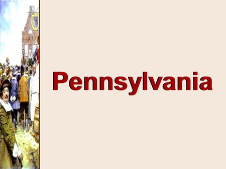 Pennsylvania. The Quakers Called Quakers because they “quaked” during intense religious practices. They offended religious & secular leaders in England.