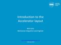 Introduction to the Accelerator layout www.europeanspallationsource.se February 2016 Nick Gazis Mechanical Integration Lead Engineer.