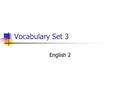 Vocabulary Set 3 English 2. Root: Sent/Sens From the Latin verb sentire, meaning “to feel,” or the noun sensus, meaning “feeling” or “sense,” can signify.