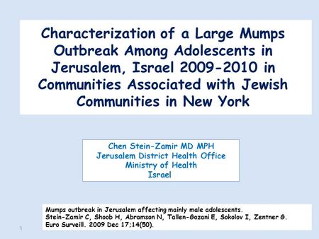 Characterization of a Large Mumps Outbreak Among Adolescents in Jerusalem, Israel 2009-2010 in Communities Associated with Jewish Communities in New York.