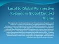 The region is a fundamental concept for understanding ideas and issues at a variety of scales from neighborhoods to counties to intergovernmental organizations.