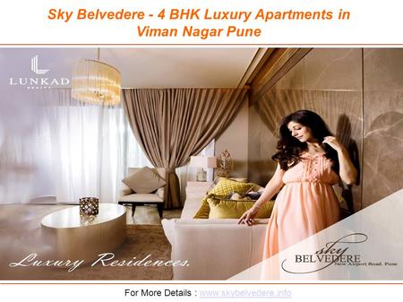 Sky Belvedere - 4 BHK Luxury Apartments in Viman Nagar Pune For More Details : www.skybelvedere.infowww.skybelvedere.info.