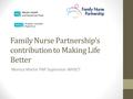 Family Nurse Partnership's contribution to Making Life Better Monica Martin FNP Supervisor WHSCT.