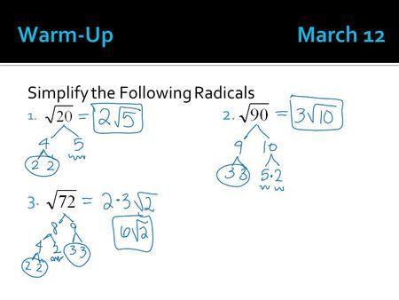 Simplify the Following Radicals 1. 2. 3.. Wednesday March 12 th.