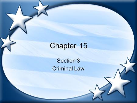 Chapter 15 Section 3 Criminal Law. Types of Crimes Criminal law State criminal case v. federal criminal case Criminal justice system.