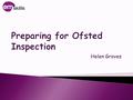 Helen Groves.  AZEYIXOWU _ ? ? ?? ?12? 7396  Ofsted’s view of the landscape  Main Elements of the Sept 2015 CIF & updates  Implications for providers.