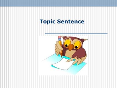 Topic Sentence.