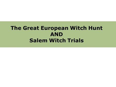 The Great European Witch Hunt AND Salem Witch Trials