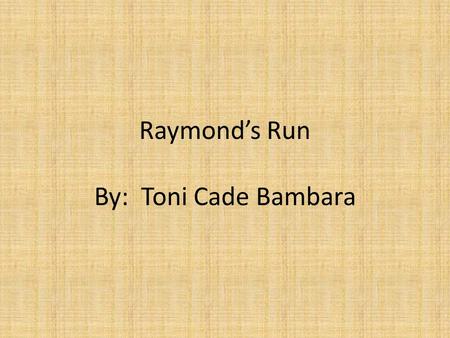 Raymond’s Run By: Toni Cade Bambara