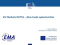 EU Markets DCFTA – New trade opportunities Vasile PLAMADEALA, EU Delegation to the Republic of Moldova.