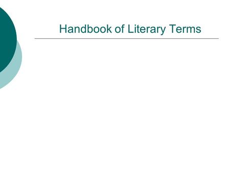 Handbook of Literary Terms. Alliteration  The repetition of the same or very similar consonant sounds in words that are close together.  Henry had his.