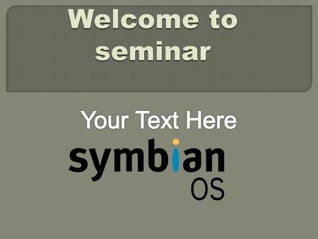 1. Introduction 2. Need of Symbian o.s. 3. Platform 4. Software development 5. Overall evaluation.