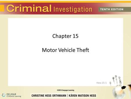 Chapter 15 Motor Vehicle Theft Hess 15-1. Introduction The vehicle, its accessories and the property inside are all targets for thieves Most people use.