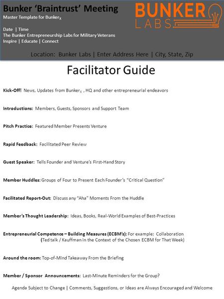 Kick-Off! News, Updates from Bunker X, HQ and other entrepreneurial endeavors Introductions: Members, Guests, Sponsors and Support Team Pitch Practice: