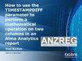 1 How to use the TIMESTAMPDIFF parameter to perform a mathematical operation on two columns in an Alma Analytics report Yoel Kortick Senior Librarian.