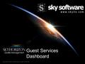 Copyright © 2014 Sky Software. All rights reserved. www.skyits.com Guest Services Dashboard.