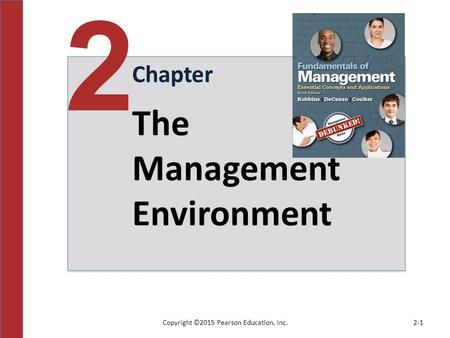 Copyright ©2015 Pearson Education, Inc.2-1 Chapter 2 The Management Environment.