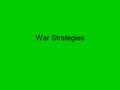 War Strategies. Union Strategies 1. blockade all Confederate ports & seize Mississippi R. why? Split confederacy in ½ leaving Ark, Tx, and LA stranded=