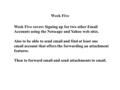 Week Five Week Five covers Signing up for two other Email Accounts using the Netscape and Yahoo web sites. Also to be able to send email and find at least.