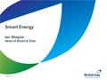 © British Gas Smart Energy Ian Shaylor Head of Smart & Data.