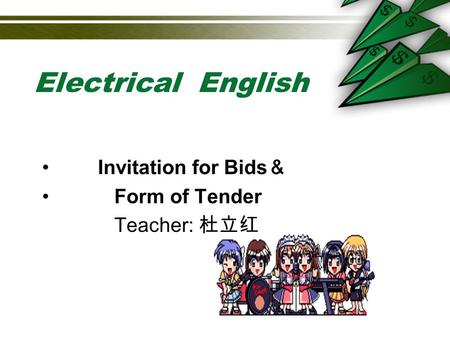 Electrical English Invitation for Bids ＆ Form of Tender Teacher: 杜立红.