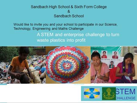 Click to edit Master title style 1 A STEM and enterprise challenge to turn waste plastics into profit STEM CHALLENGE Sandbach High School & Sixth Form.