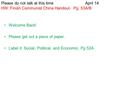 Welcome Back! Please get out a piece of paper. Label it Social, Political, and Economic, Pg 52A Please do not talk at this timeApril 14 HW: Finish Communist.