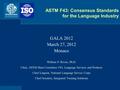 ASTM F43: Consensus Standards for the Language Industry GALA 2012 March 27, 2012 Monaco William P. Rivers, Ph.D. Chair, ASTM Main Committee F43, Language.