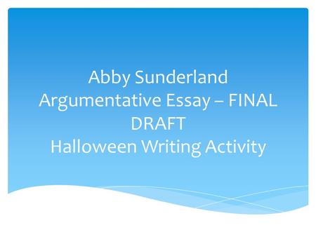 Abby Sunderland Argumentative Essay – FINAL DRAFT Halloween Writing Activity.