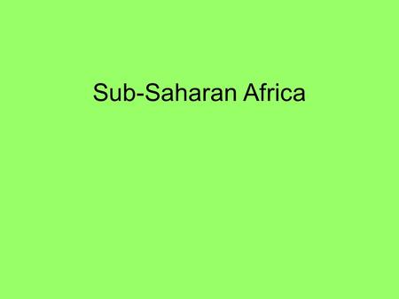 Sub-Saharan Africa. develops differently than the North – little contact for thousands of years. 3rd C AD – Camels used to trade Soninke people’s lands.