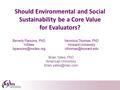 1 Should Environmental and Social Sustainability be a Core Value for Evaluators? Beverly Parsons, PhD InSites Veronica Thomas, PhD.