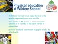 Jump to first page Physical Education at Wildern School At Wildern we want you to make the most of the sporting opportunities we have on offer. This is.