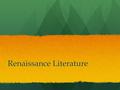 Renaissance Literature. Optimism Through 14-16 century aristocratic lost their power over the lower classes. Through 14-16 century aristocratic lost their.