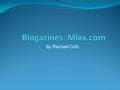 By Rachael Crifo. Mixx was launched on September 21, 2007 It was founded by Chris McGill, he was the General Manager of Yahoo News, Weather, and Yahoo.