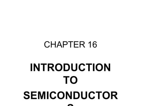 INTRODUCTION TO SEMICONDUCTORS