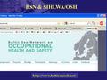 BSN & SIHLWA/OSH. SIHLWA/OSH calendar BSN Annual meeting – yearly SIHLWA/OSH 2 meetings/year; one meeting combined with BSN.