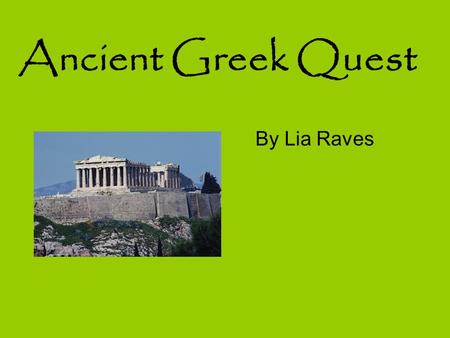 Ancient Greek Quest By Lia Raves. Art, Architecture, and Writing The civilization of art and writing was lost during the dark ages, there was cultural.