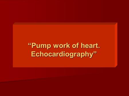 “Pump work of heart. Echocardiography”. Cardiac cycle Systole of atrium Systole of ventricles Діастола передсердь Діастола шлуночків.