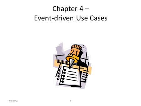 17/7/2016 Chapter 4 – Event-driven Use Cases. 27/7/2016 Use Cases and Their Scope Establish the scope of work. Establish adjacent systems that surround.