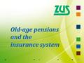 11 Old-age pensions and the insurance system. 22 OLD-AGE PENSION is a cash benefit intended as the old-age security for persons who due to their age no.