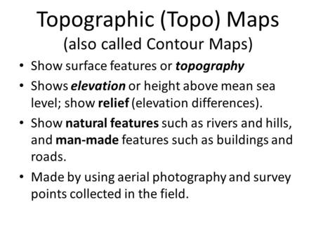 Topographic (Topo) Maps (also called Contour Maps)