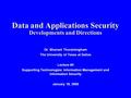 Data and Applications Security Developments and Directions Dr. Bhavani Thuraisingham The University of Texas at Dallas Lecture #3 Supporting Technologies: