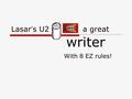 Lasar’s U2 a great writer With 8 EZ rules!. Words and your brain  Lady Gaga; World Trade Center; God; a chili cheeseburger; parking lot turkey; cat video;