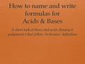 Binary Acids  A few examples:  HF – Hydrofluoric Acid  HCl – Hydrochloric Acid  H 2 S – Hydrosulfuric acid For now we will stick with Arrhenius’ theory.