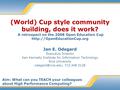 (World) Cup style community building, does it work? A retrospect on the 2008 Open Education Cup  Jan E. Odegard Executive Director.