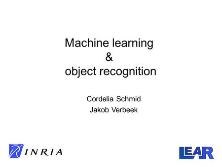 Machine learning & object recognition Cordelia Schmid Jakob Verbeek.